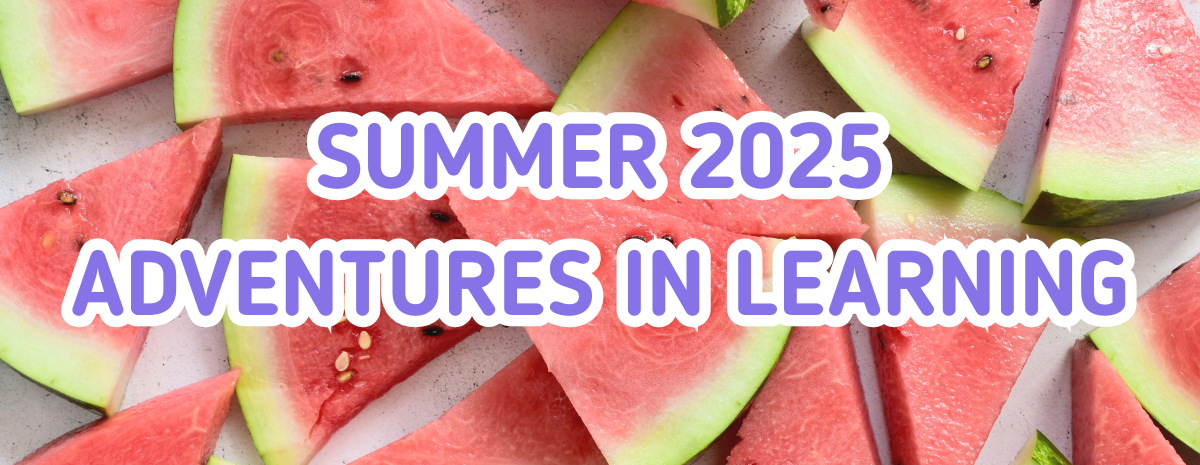 Summer 2025 Adventures in Learning